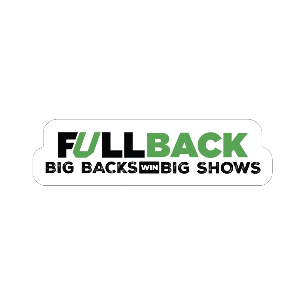 FullBack “Big Backs Win Big Shows” Sticker
